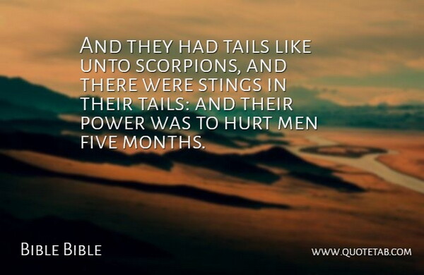 Bible Bible Quote About Five, Hurt, Men, Power, Unto: And They Had Tails Like...