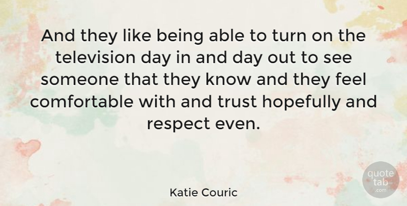 Katie Couric Quote About Literature, Able, Television: And They Like Being Able...