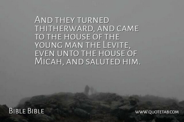 Bible Bible Quote About Came, House, Man, Turned, Unto: And They Turned Thitherward And...