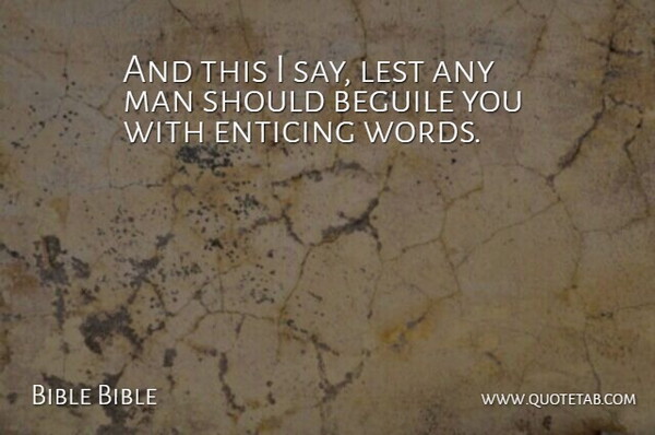 Bible Bible Quote About Enticing, Lest, Man: And This I Say Lest...