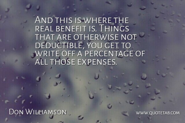 Don Williamson Quote About Benefit, Otherwise, Percentage: And This Is Where The...