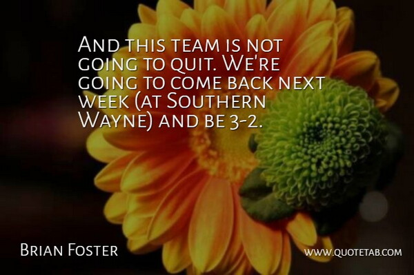 Brian Foster Quote About Next, Southern, Team, Week: And This Team Is Not...