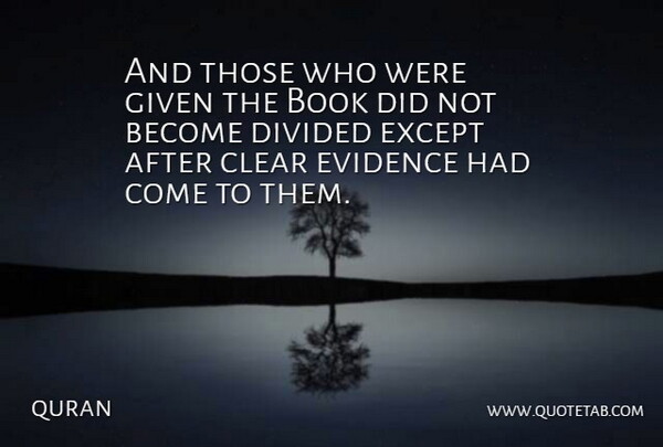 quran Quote About Book, Books And Reading, Clear, Divided, Evidence: And Those Who Were Given...