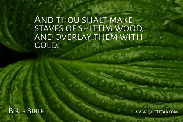 Bible Bible Quote About Gold, Shalt, Thou: And Thou Shalt Make Staves...