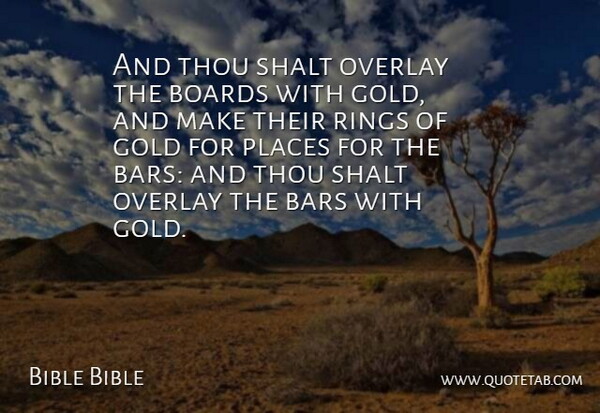 Bible Bible Quote About Bars, Boards, Gold, Places, Rings: And Thou Shalt Overlay The...
