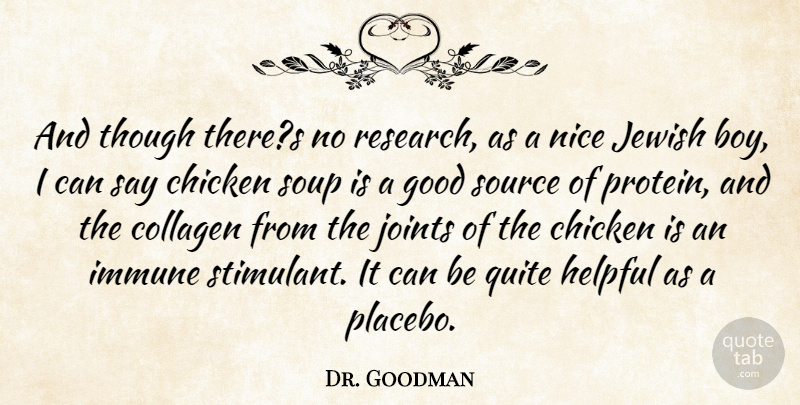 Dr. Goodman Quote About Chicken, Collagen, Good, Helpful, Immune: And Though Theres No Research...