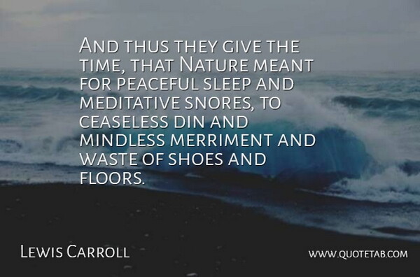 Lewis Carroll Quote About Peace, Sleep, Shoes: And Thus They Give The...