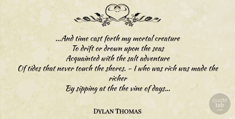 Dylan Thomas Quote About Adventure, Sea, Vines: And Time Cast Forth My...