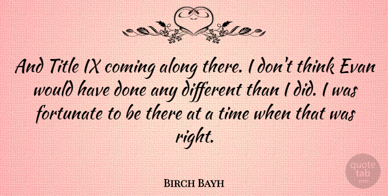 Birch Bayh Quote About Along, Coming, Time: And Title Ix Coming Along...