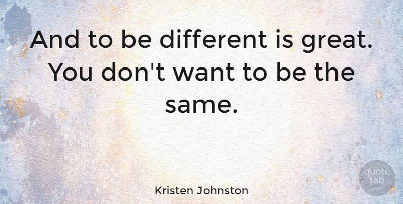 Kristen Johnston Quote About Different, Want: And To Be Different Is...