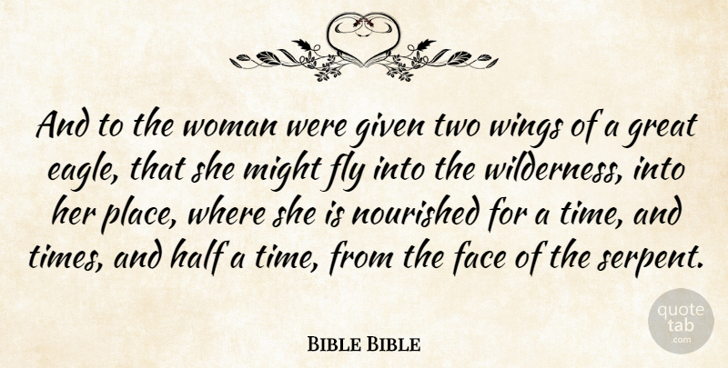 Bible Bible Quote About Face, Fly, Given, Great, Half: And To The Woman Were...