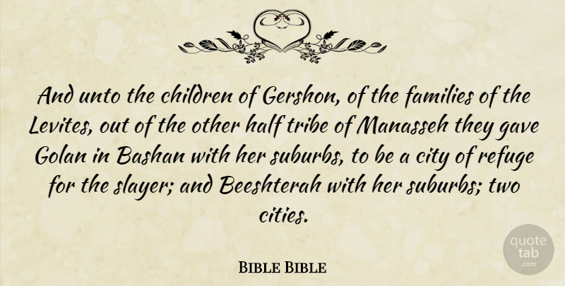 Bible Bible Quote About Children, City, Families, Gave, Half: And Unto The Children Of...