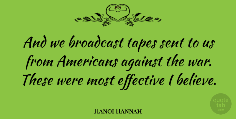 Hanoi Hannah Quote About War, Believe, Tape: And We Broadcast Tapes Sent...