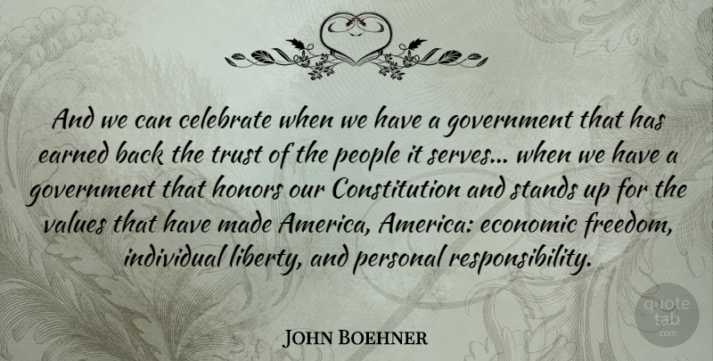 John Boehner Quote About Responsibility, Government, America: And We Can Celebrate When...
