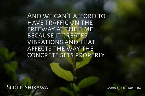 Scott Ishikawa Quote About Affects, Afford, Concrete, Creates, Sets: And We Cant Afford To...