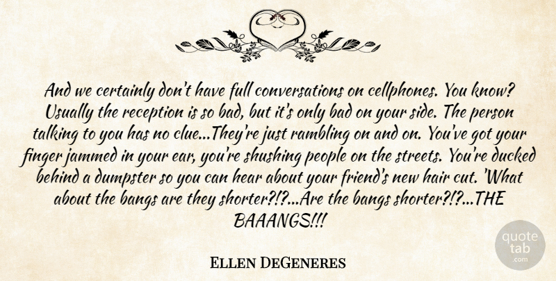 Ellen DeGeneres Quote About Cutting, Hair, Talking: And We Certainly Dont Have...