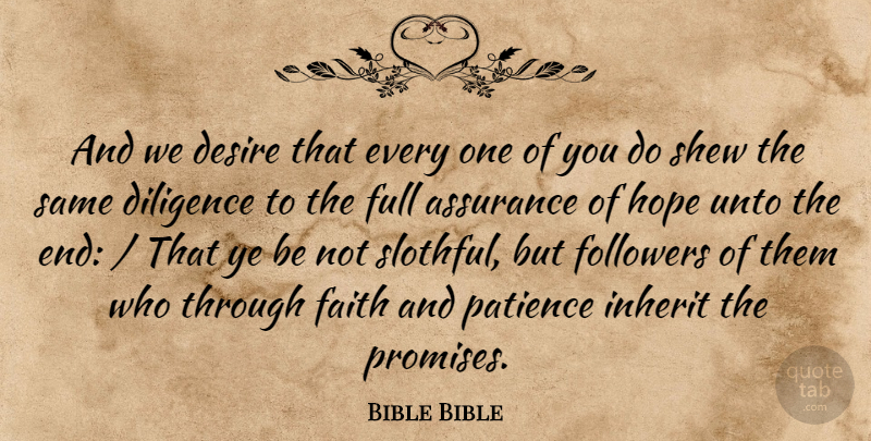Bible Bible Quote About Assurance, Desire, Diligence, Faith, Followers: And We Desire That Every...