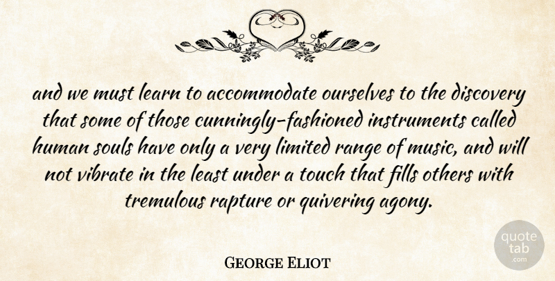 George Eliot Quote About Discovery, Agony, Soul: And We Must Learn To...