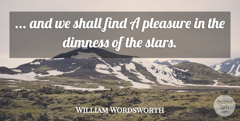 William Wordsworth Quote About Stars, Pleasure: And We Shall Find A...