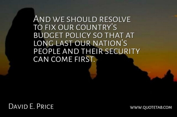 David E. Price Quote About Budget, Fix, Last, People, Policy: And We Should Resolve To...