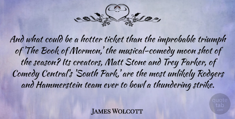 James Wolcott Quote About Team, Book, Moon: And What Could Be A...