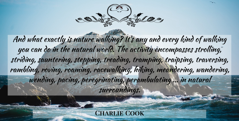 Charlie Cook Quote About Exactly Is, Hiking, Rambling: And What Exactly Is Nature...