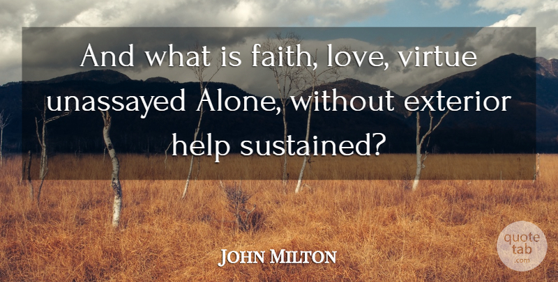 John Milton Quote About Faith, Helping, Virtue: And What Is Faith Love...