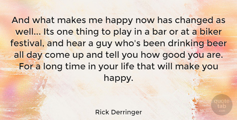 Rick Derringer Quote About Drinking, Beer, Play: And What Makes Me Happy...