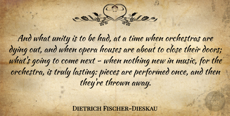 Dietrich Fischer-Dieskau Quote About Doors, House, Unity: And What Unity Is To...