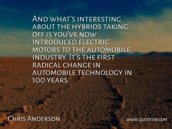Chris Anderson Quote About Automobile, Change, Electric, Hybrids, Introduced: And Whats Interesting About The...