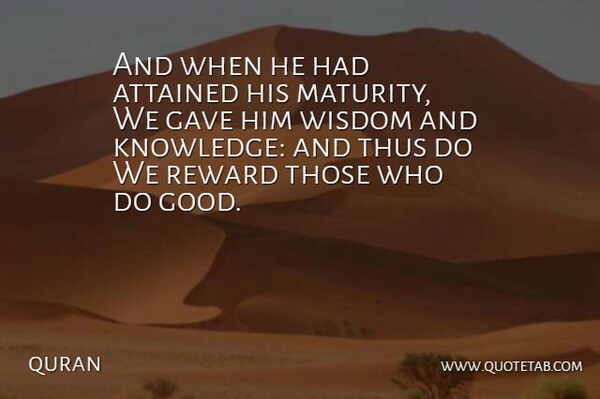 quran Quote About Attained, Gave, Knowledge, Reward, Thus: And When He Had Attained...