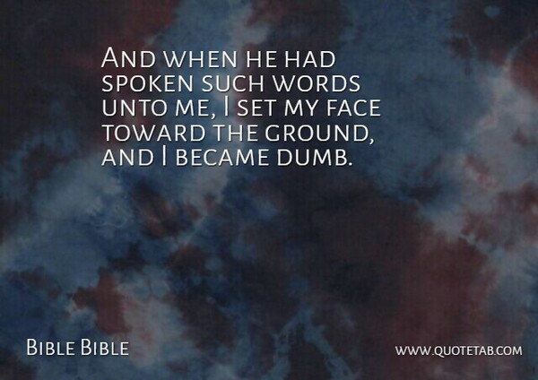 Bible Bible Quote About Became, Face, Spoken, Toward, Unto: And When He Had Spoken...