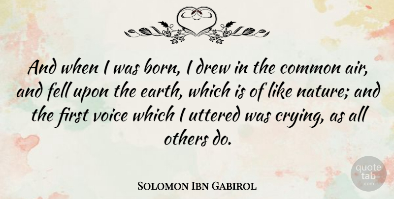 Solomon Ibn Gabirol Quote About Voice, Air, Earth: And When I Was Born...