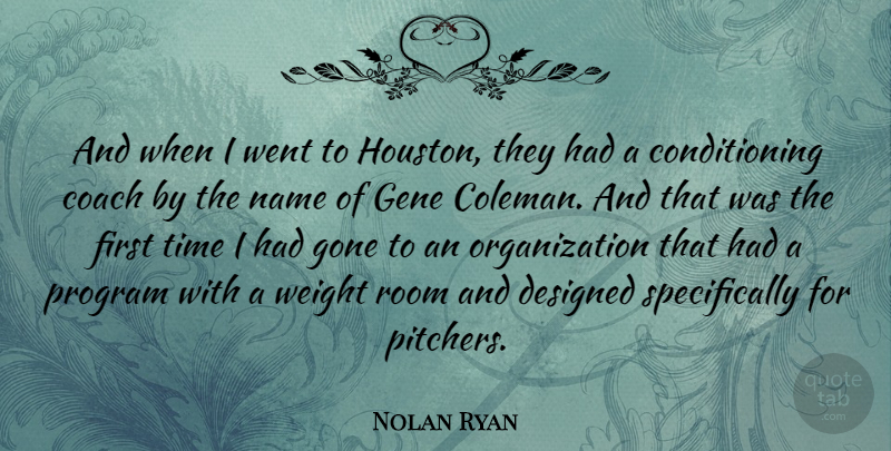 Nolan Ryan Quote About Names, Organization, Gone: And When I Went To...