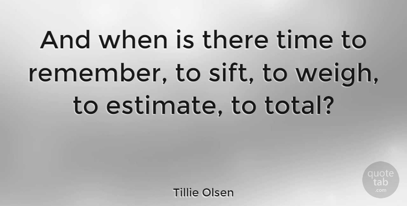 Tillie Olsen Quote About Time, Time Management, Remember: And When Is There Time...