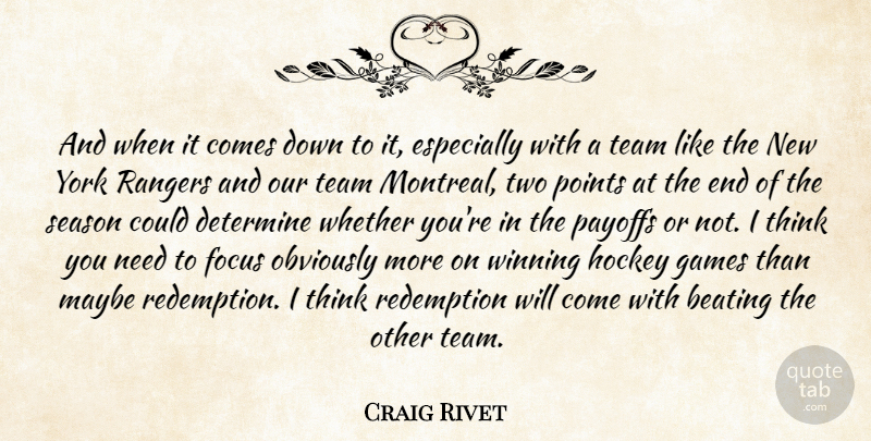 Craig Rivet Quote About Beating, Determine, Focus, Games, Hockey: And When It Comes Down...