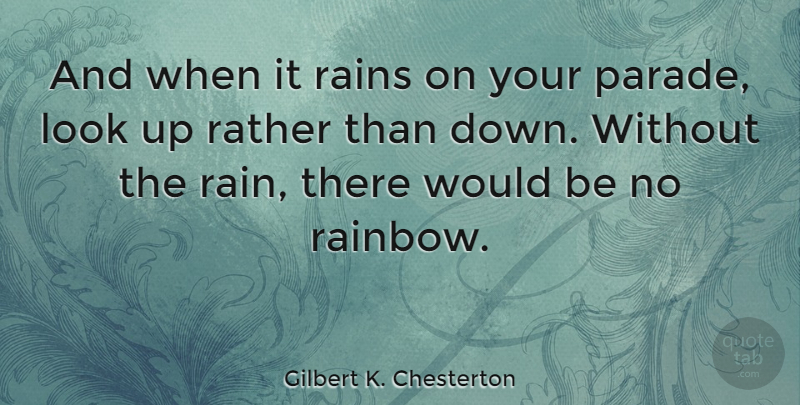 Gilbert K. Chesterton Quote About Inspirational, Happiness, Rain: And When It Rains On...