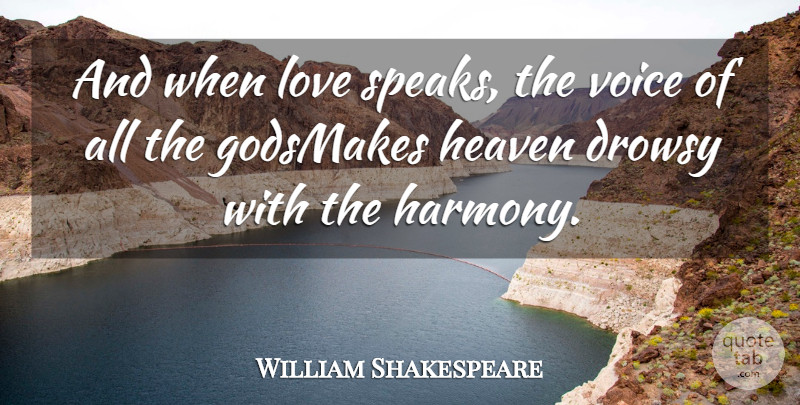 William Shakespeare Quote About Heaven, Love, Voice: And When Love Speaks The...