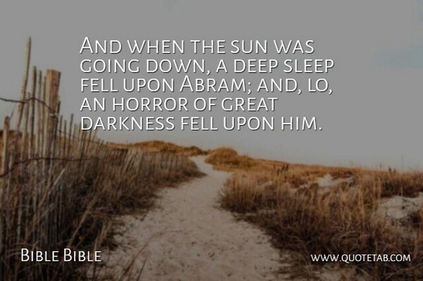 Bible Bible Quote About Darkness, Deep, Fell, Great, Horror: And When The Sun Was...