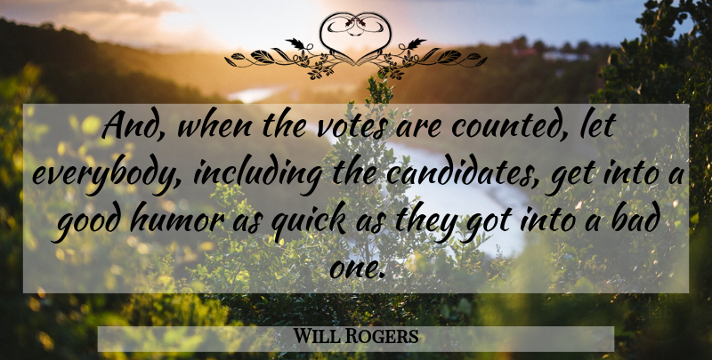 Will Rogers Quote About Politics, Vote, Good Humor: And When The Votes Are...