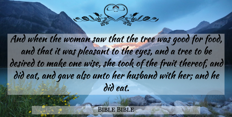 Bible Bible Quote About Desired, Eyes, Fruit, Gave, Good: And When The Woman Saw...