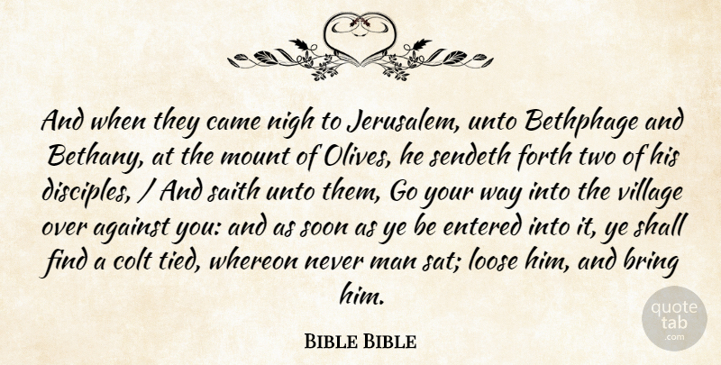 Bible Bible Quote About Against, Bring, Came, Entered, Forth: And When They Came Nigh...