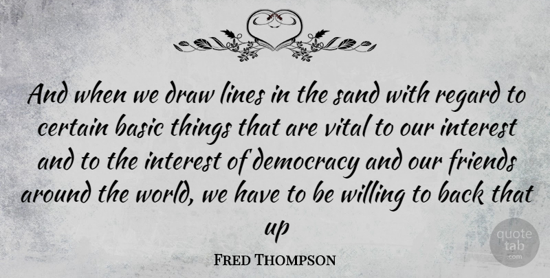 Fred Thompson Quote About Democracy, World, Lines: And When We Draw Lines...