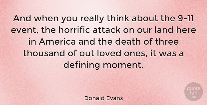 Donald Evans Quote About Thinking, Land, America: And When You Really Think...