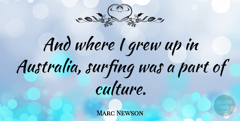 Marc Newson Quote About Australia, Surfing, Culture: And Where I Grew Up...