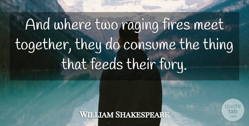 William Shakespeare Quote About Two, Fire, Together: And Where Two Raging Fires...