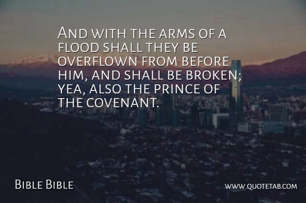 Bible Bible Quote About Arms, Flood, Prince, Shall: And With The Arms Of...