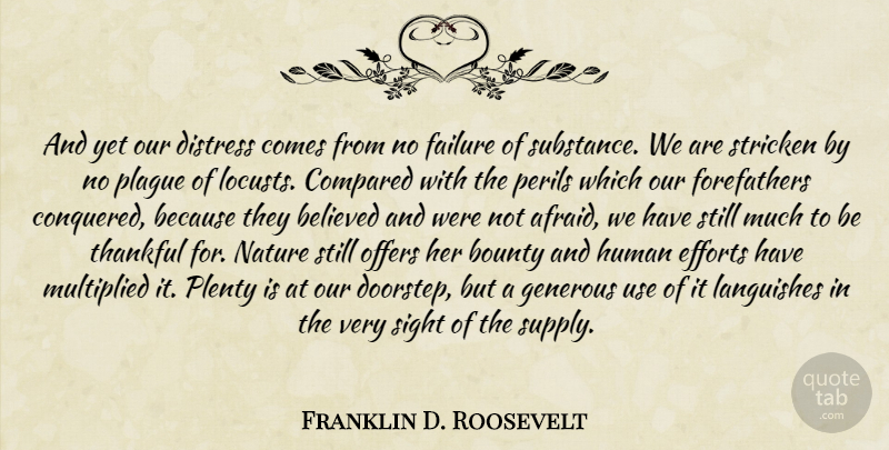 Franklin D. Roosevelt Quote About Sight, Effort, Being Thankful: And Yet Our Distress Comes...
