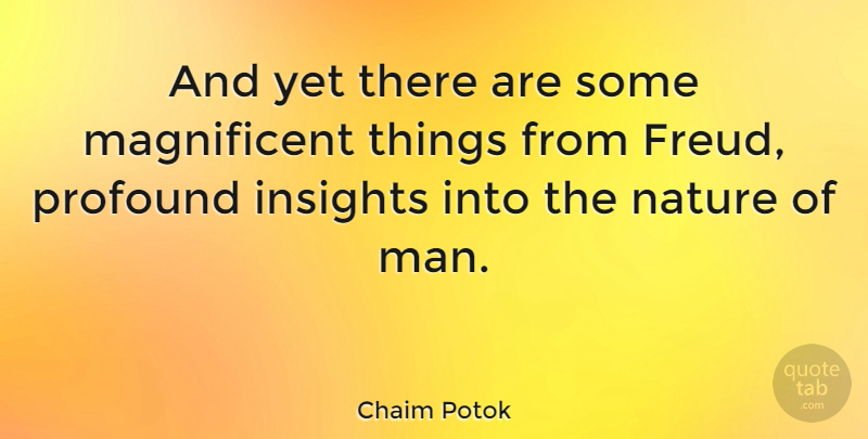 Chaim Potok Quote About American Author, Nature: And Yet There Are Some...