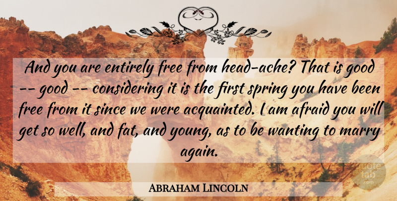 Abraham Lincoln Quote About Spring, Firsts, Ache: And You Are Entirely Free...